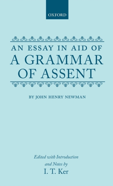 An Essay in Aid of a Grammar of Assent, Hardback Book