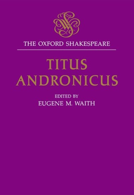 The Oxford Shakespeare: Titus Andronicus, Hardback Book