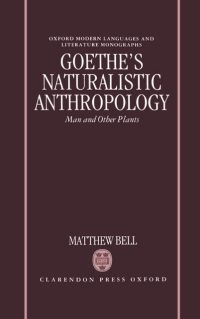 Goethe's Naturalistic Anthropology : Man and Other Plants, Hardback Book