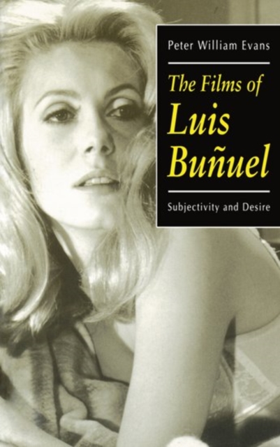 The Films of Luis Bunuel : Subjectivity and Desire, Paperback / softback Book