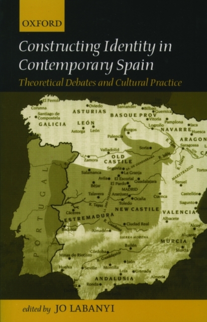 Constructing Identity in Twentieth-Century Spain : Theoretical Debates and Cultural Practice, Paperback / softback Book