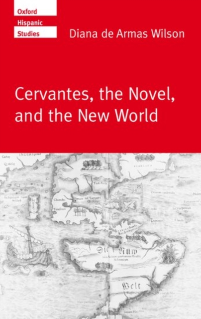 Cervantes, the Novel, and the New World, Hardback Book