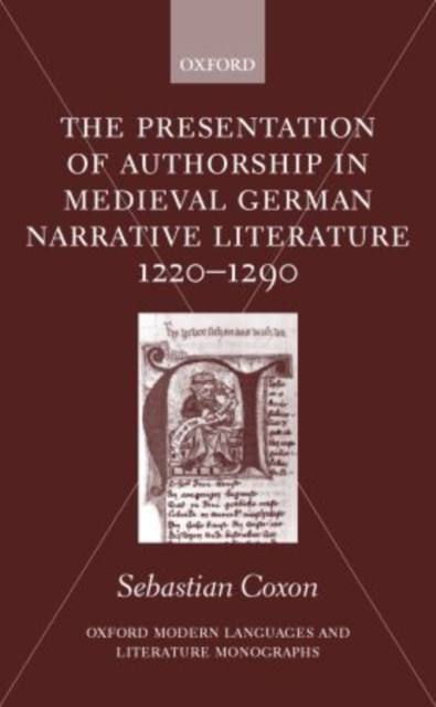 The Presentation of Authorship in Medieval German Literature 1220-1290, Hardback Book
