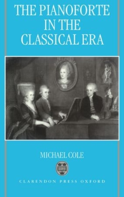 The Pianoforte in the Classical Era, Hardback Book
