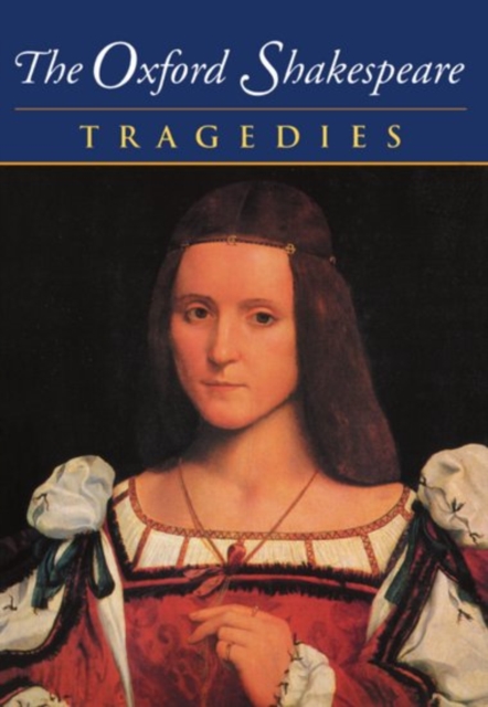 The Oxford Shakespeare: Volume III: Tragedies, Paperback / softback Book