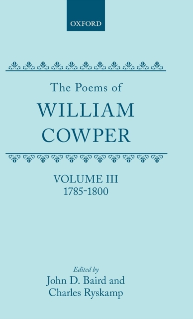 The Poems of William Cowper: Volume III: 1785-1800, Hardback Book