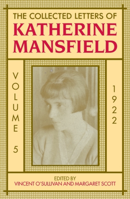 The Collected Letters of Katherine Mansfield : Volume 5: 1922, Hardback Book