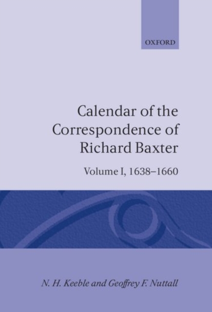 Calendar of the Correspondence of Richard Baxter: Volume I: 1638-1660, Hardback Book