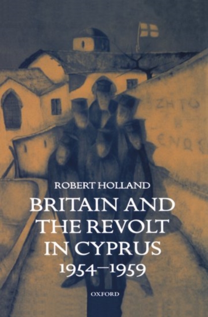 Britain and the Revolt in Cyprus, 1954-1959, Hardback Book