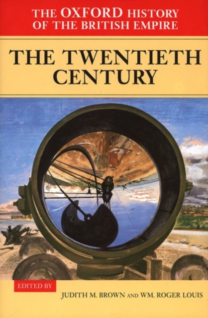 The Oxford History of the British Empire: Volume IV: The Twentieth Century, Hardback Book