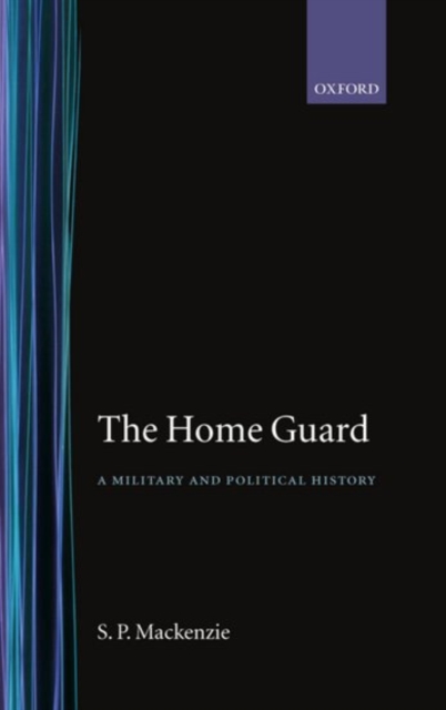 The Home Guard : A Military and Political History, Hardback Book
