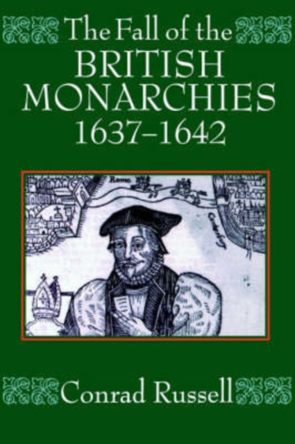 The Fall of the British Monarchies 1637-1642, Paperback / softback Book