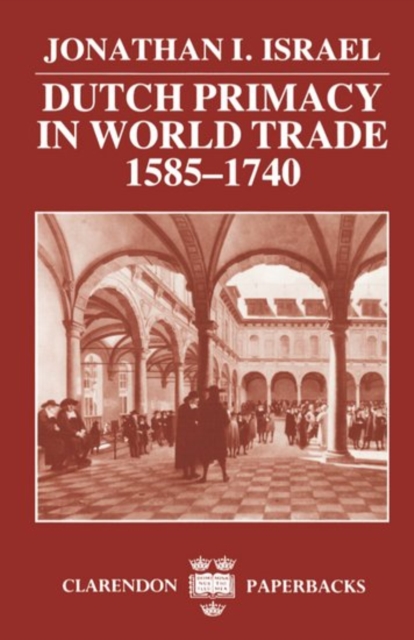 Dutch Primacy in World Trade, 1585-1740, Paperback / softback Book