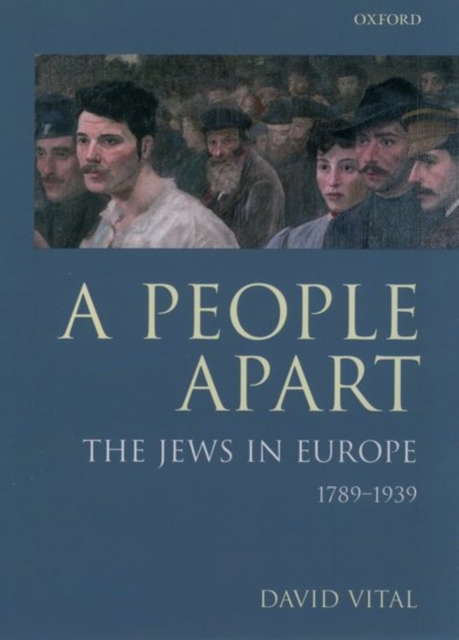A People Apart : The Jews in Europe, 1789-1939, Hardback Book