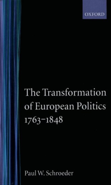 The Transformation of European Politics 1763-1848, Hardback Book