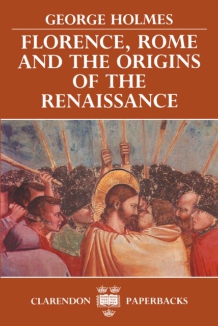 Florence, Rome, and the Origins of the Renaissance, Paperback / softback Book