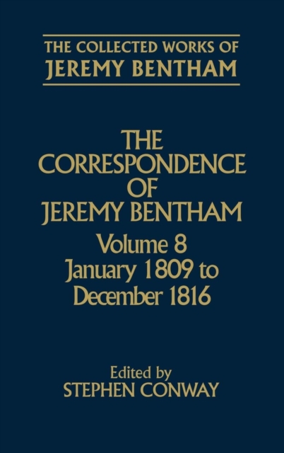 The Collected Works of Jeremy Bentham: Correspondence: Volume 8 : January 1809 to December 1816, Hardback Book