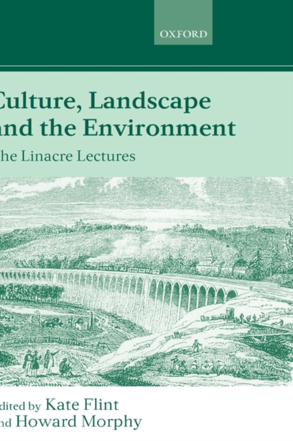 Culture, Landscape, and the Environment : The Linacre Lectures 1997, Hardback Book
