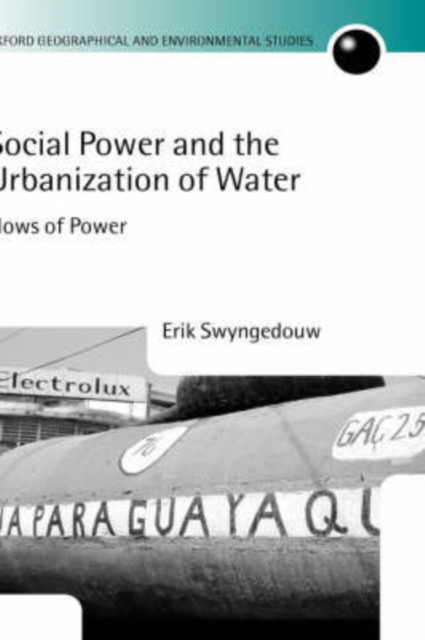 Social Power and the Urbanization of Water : Flows of Power, Hardback Book
