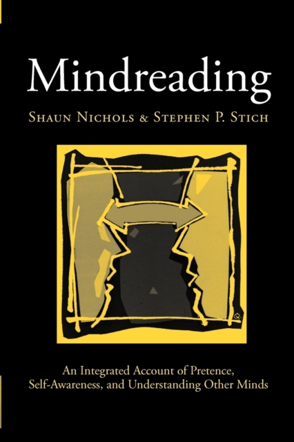 Mindreading : An Integrated Account of Pretence, Self-Awareness, and Understanding Other Minds, Paperback / softback Book