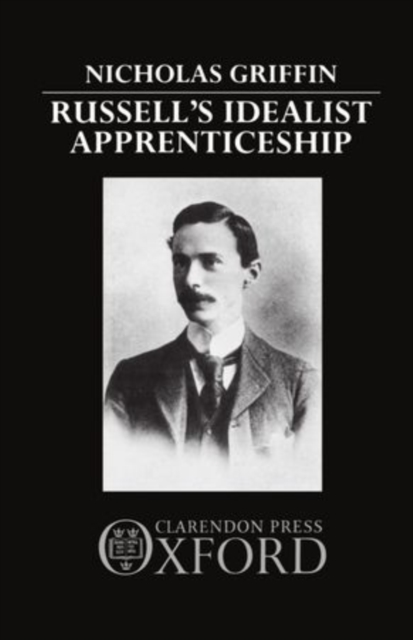 Russell's Idealist Apprenticeship, Hardback Book