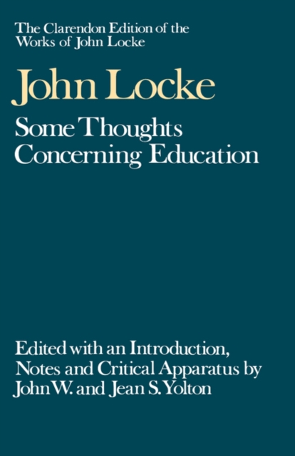 The Clarendon Edition of the Works of John Locke: Some Thoughts Concerning Education, Hardback Book