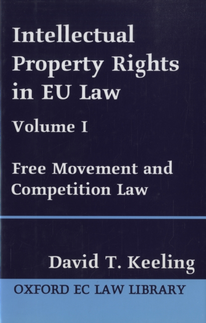 Intellectual Property Rights in EU Law Volume I : Free Movement and Competition Law, Hardback Book