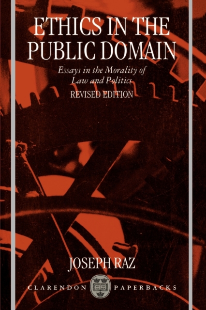 Ethics in the Public Domain : Essays in the Morality of Law and Politics, Paperback / softback Book