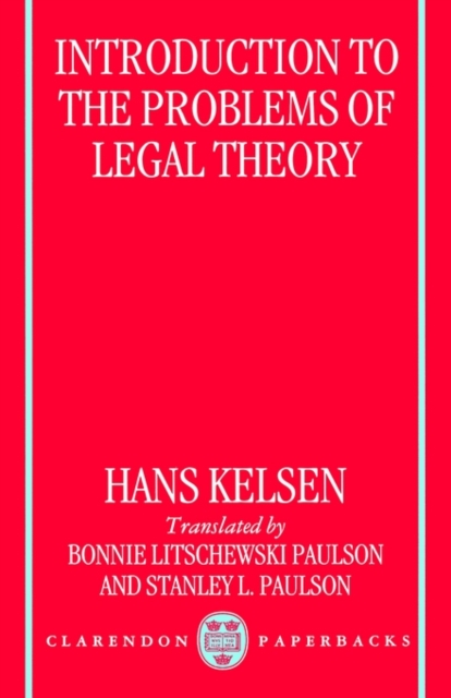 Introduction to the Problems of Legal Theory : A Translation of the First Edition of the Reine Rechtslehre or Pure Theory of Law, Paperback / softback Book
