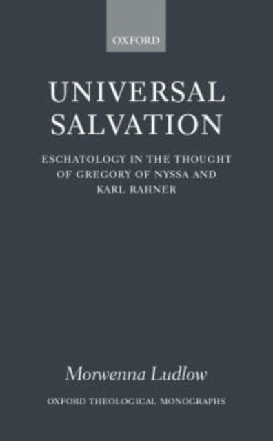 Universal Salvation : Eschatology in the Thought of Gregory of Nyssa and Karl Rahner, Hardback Book