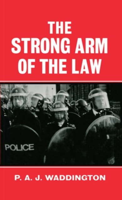 The Strong Arm of the Law : Armed and Public Order Policing, Hardback Book