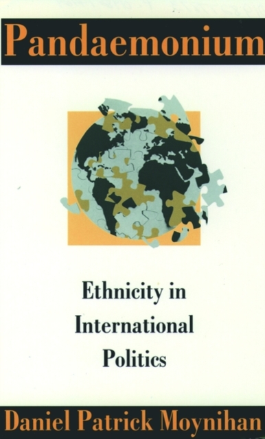 Pandaemonium : Ethnicity in International Politics, Hardback Book