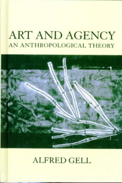 Art and Agency : An Anthropological Theory, Hardback Book