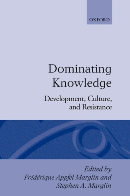 Dominating Knowledge : Development, Culture, and Resistance, Hardback Book