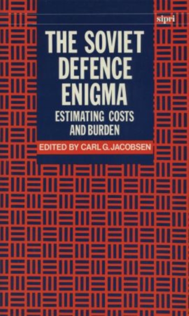 The Soviet Defence Enigma : Estimating Costs and Burden, Hardback Book