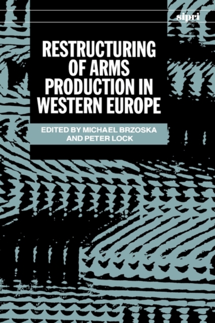 Restructuring of Arms Production in Western Europe, Hardback Book