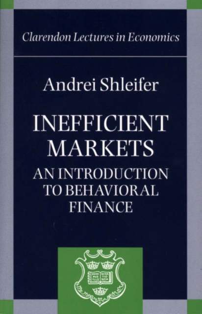 Inefficient Markets : An Introduction to Behavioural Finance, Hardback Book