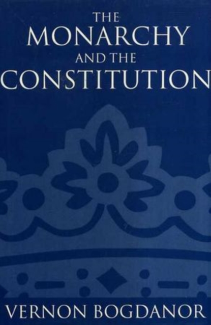 The Monarchy and the Constitution, Paperback / softback Book