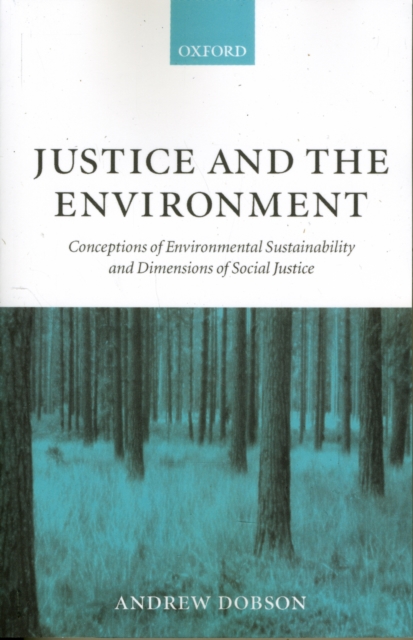 Justice and the Environment : Conceptions of Environmental Sustainability and Theories of Distributive Justice, Paperback / softback Book