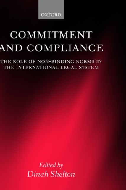 Commitment and Compliance : The Role of Non-Binding Norms in the International Legal System, Hardback Book