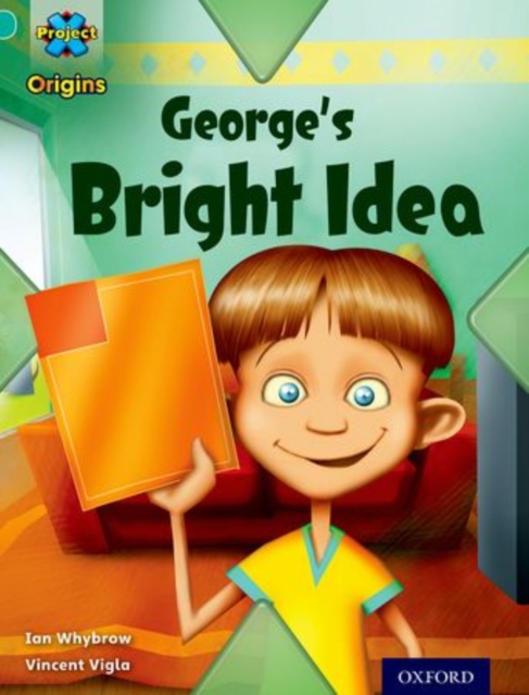 Project X Origins: Turquoise Book Band, Oxford Level 7: Discovery: George's Bright Idea, Paperback / softback Book