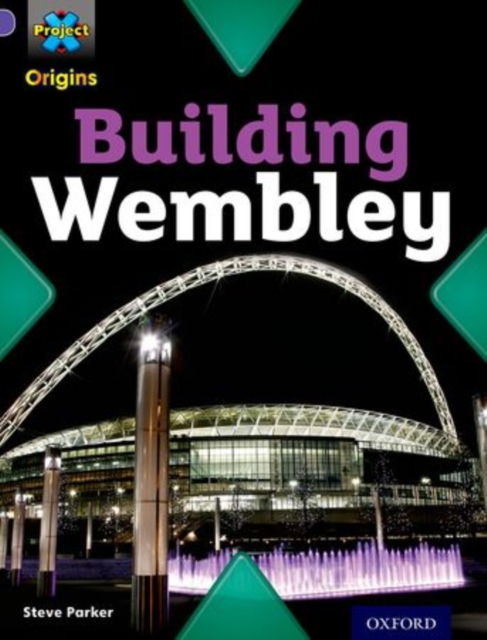 Project X Origins: Purple Book Band, Oxford Level 8: Buildings: Building Wembley, Paperback / softback Book