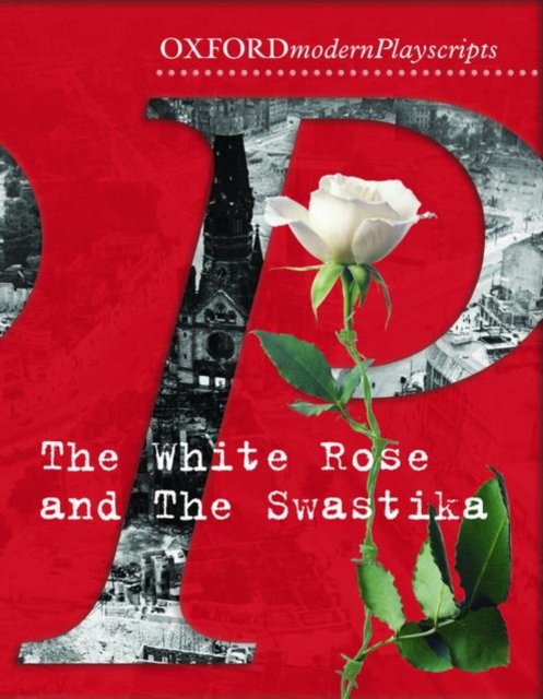 Oxford Playscripts: The White Rose and the Swastika, Paperback / softback Book