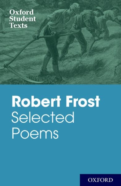 Oxford Student Texts: Robert Frost: Selected Poems, Paperback / softback Book