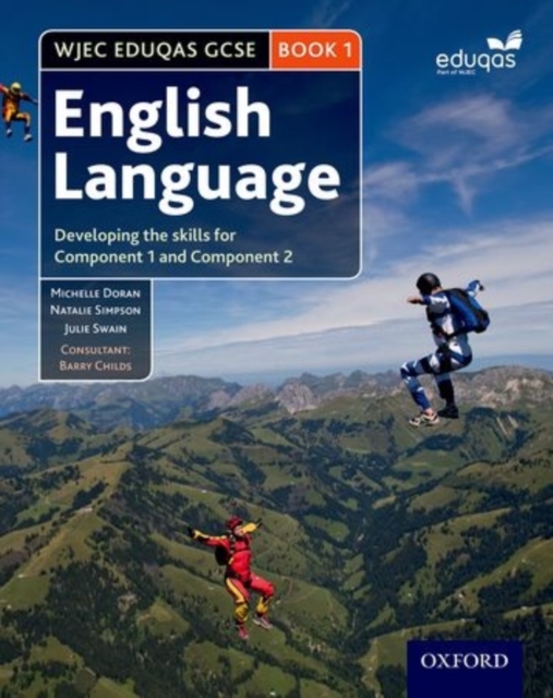 WJEC Eduqas GCSE English Language: Student Book 1 : Developing the skills for Component 1 and Component 2, Paperback / softback Book