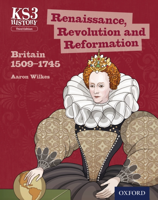 KS3 History: Renaissance, Revolution and Reformation: Britain 1509-1745, PDF eBook