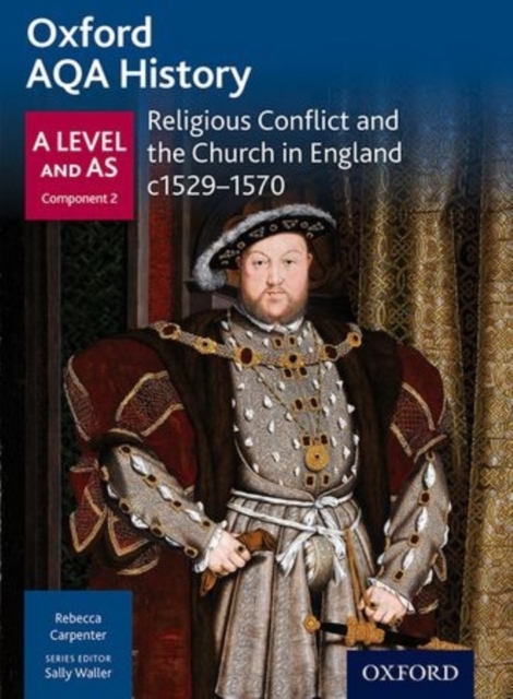 Oxford AQA History for A Level: Religious Conflict and the Church in England c1529-c1570, Paperback / softback Book