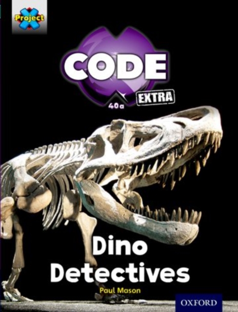 Project X CODE Extra: Turquoise Book Band, Oxford Level 7: Forbidden Valley: Dino Detectives, Paperback / softback Book