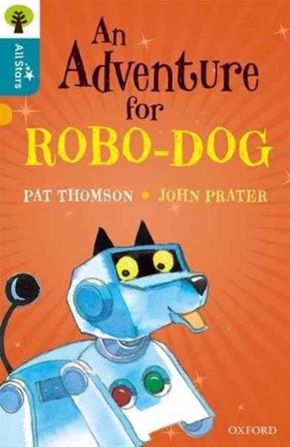 Oxford Reading Tree All Stars: Oxford Level 9 An Adventure for Robo-dog : Level 9, Paperback / softback Book