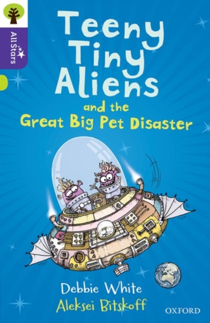 Oxford Reading Tree All Stars: Oxford Level 11: Teeny Tiny Aliens and the Great Big Pet Disaster, Paperback / softback Book